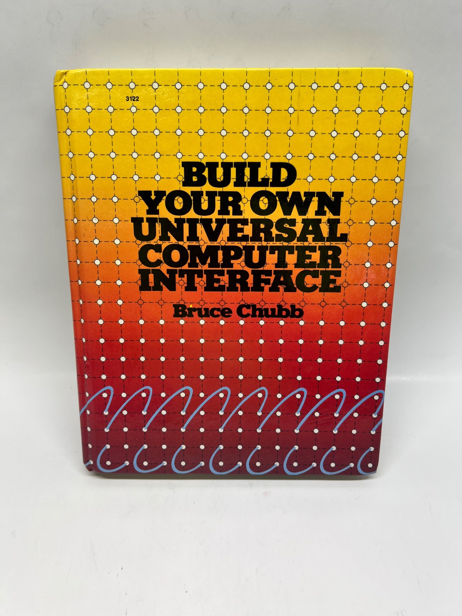 Build Your Own Universal Computer Interface by Bruce Chubb (1989 First Edition)