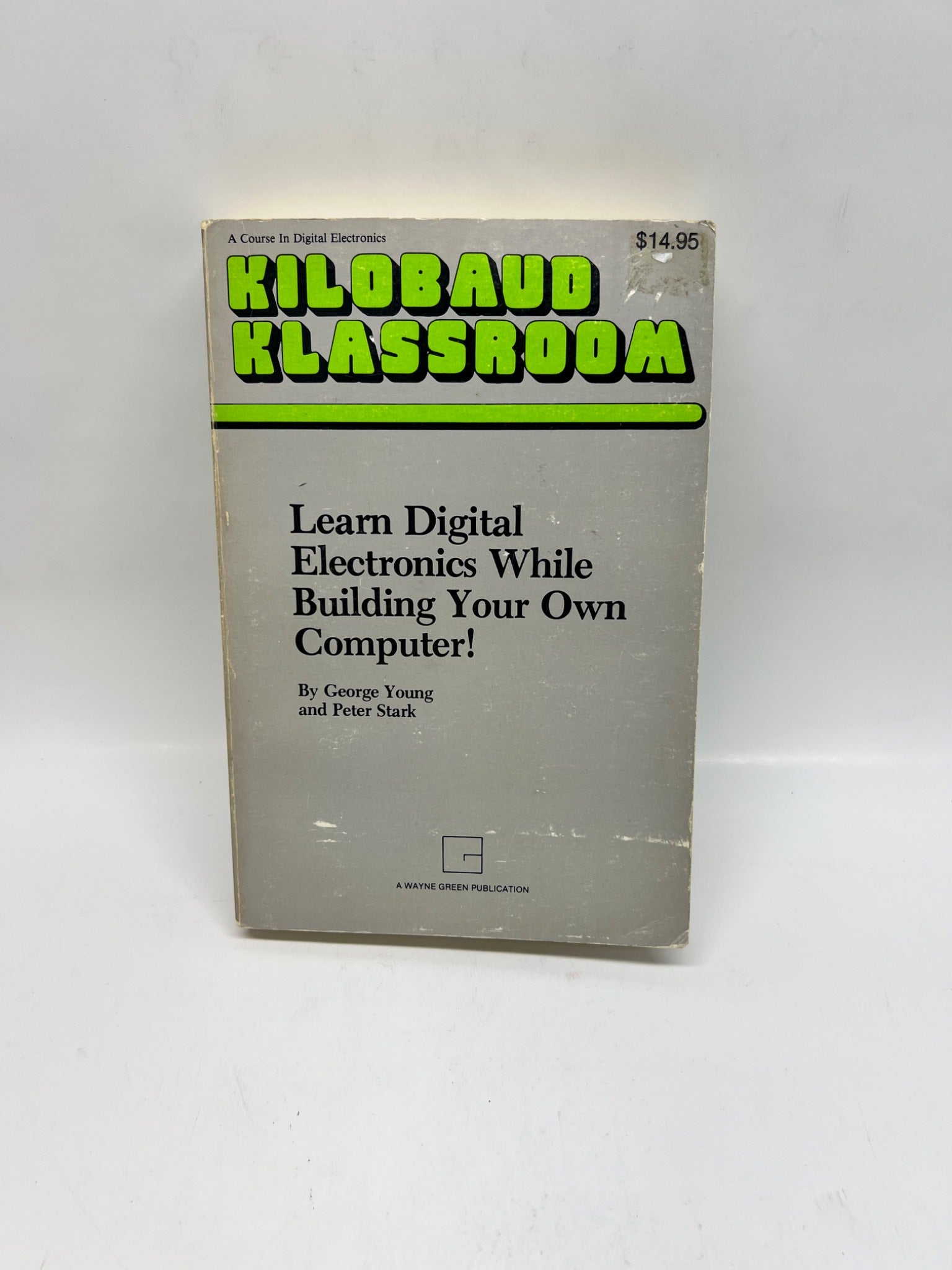 Kilobaud Klassroom: Learn Digital Electronics While Building Your Own Computer! (1982)