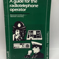 Vintage 1976 A Guide for the Radiotelephone Operator - Maritime