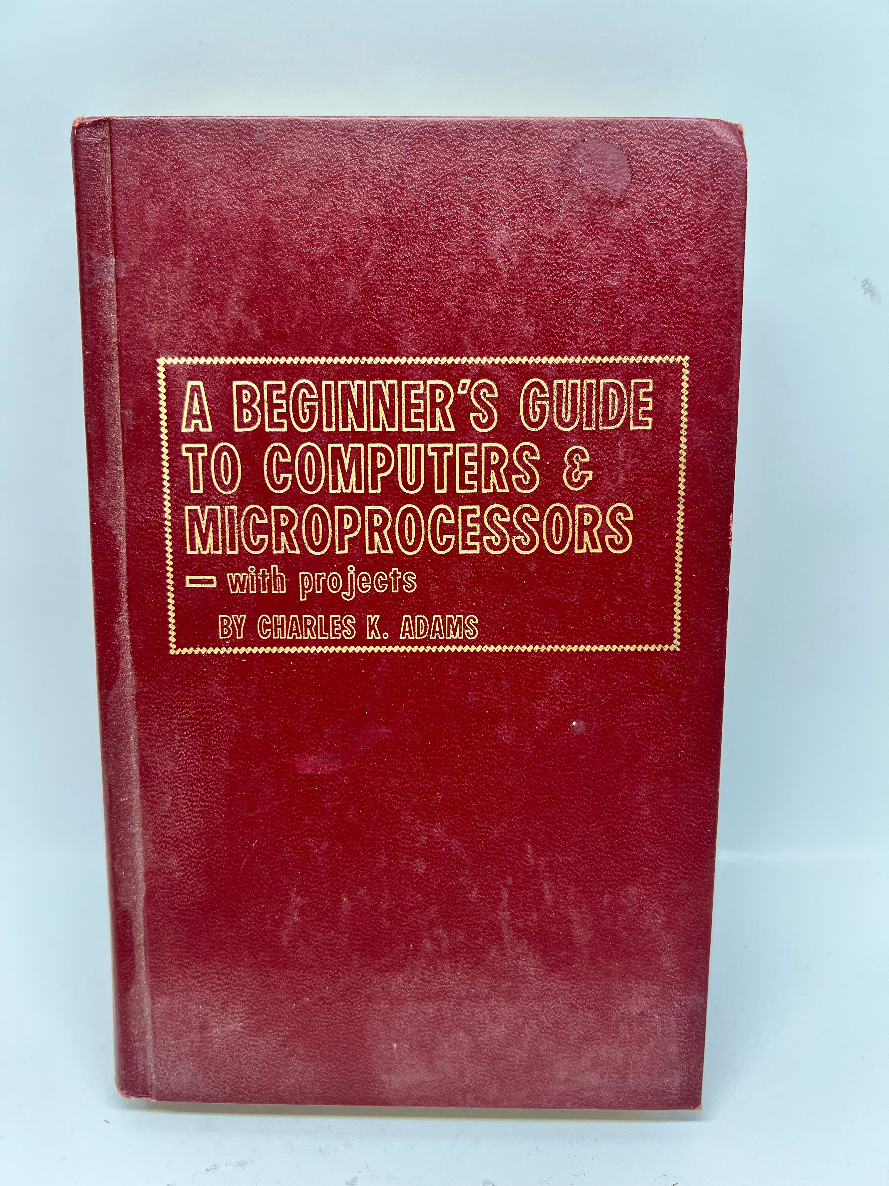 1978 A Beginner's Guide to Computers & Microprocessors Hardcover 1st edition, 1st printing